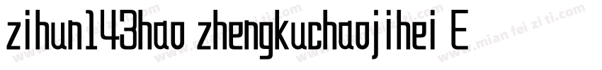 zihun143hao zhengkuchaojihei ExtraB字体转换